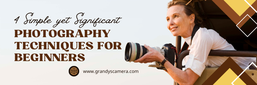 4 Simple yet Significant Photography Techniques For Beginners